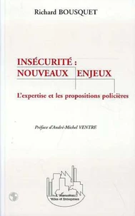 INSECURITE : NOUVEAUX ENJEUX. L'expertise et les propositions policières