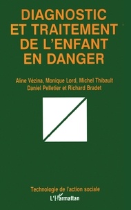 Richard Bradet et Michel Pelletier - Diagnostic Traitement De L'Enfant En Danger.