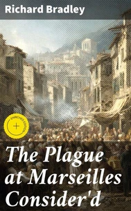 The Plague at Marseilles Consider'd