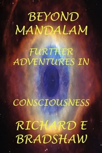 Richard Bradshaw - Beyond Mandalam: Further Adventures in Consciousness - Mandalam Adventures, #2.