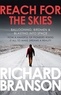Richard Branson - Reach for the Skies - Ballooning, Birdmen and Blasting into Space.