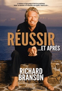 Richard Branson - Réussir... et après.