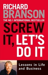 Richard Branson - Screw It, Let's Do It - Lessons in Life and Business.