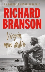 Richard Branson - Virgin, mon destin.