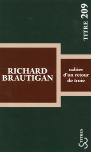 Richard Brautigan - Cahier d'un retour de Troie.