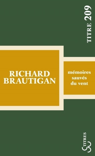 Richard Brautigan - Mémoires sauvés du vent.