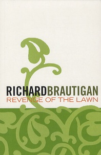 Richard Brautigan - Revenge of the Lawn.