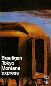 Richard Brautigan - Tokyo-Montana express.