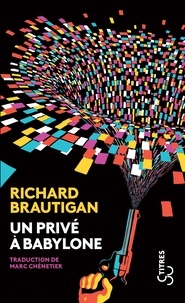 Richard Brautigan - Un privé à Babylone.