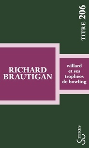 Richard Brautigan - Willard et ses trophées de bowling.