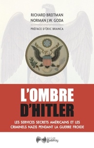 Richard Breitman et Norman Broda - L'ombre d'Hitler - Les services secrets américains et les criminels nazis pendant la Guerre froide.