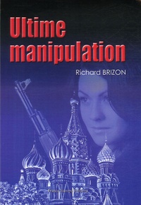 Richard Brizon - Ultime manipulation.