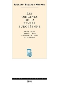 Richard Broxton - LES ORIGINES DE LA PENSEE EUROPEENNE. - Sur le corps, l'esprit, l'âme, le monde, le temps et le destin.