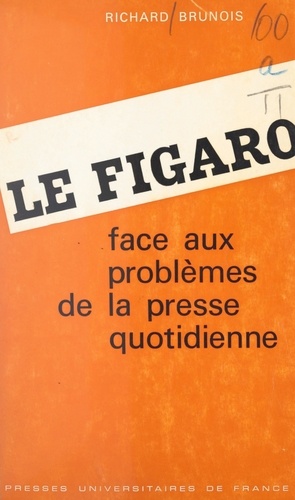 Le Figaro. Face aux problèmes de la presse quotidienne