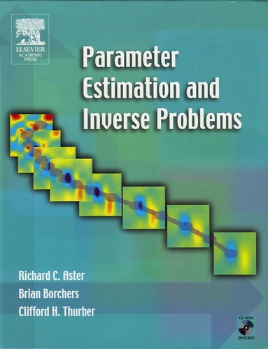 Richard-C Aster et Brian Borchers - Parameter Estimation and Inverse Problems. 1 Cédérom
