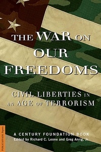 Richard C Leone et Gregory Anrig - The War On Our Freedoms - Civil Liberties In An Age Of Terrorism.