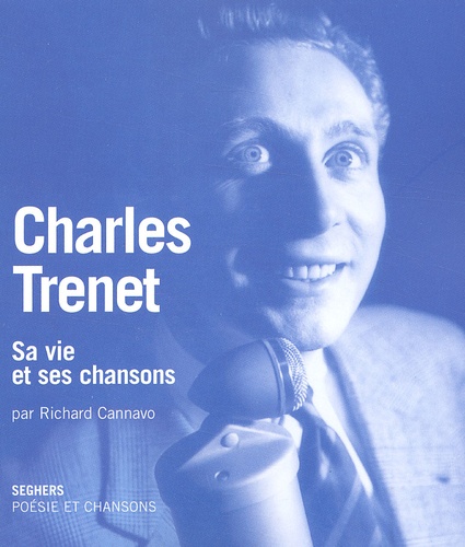 Richard Cannavo - Charles Trenet. Sa Vie Et Ses Chansons.