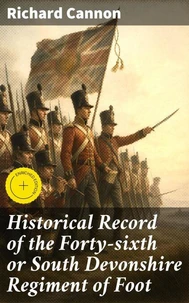Historical Record of the Forty-sixth or South Devonshire Regiment of Foot