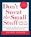 Don't Sweat the Small Stuff and It's All Small Stuff. Simple Ways to Keep the Little Things from Taking Over Your Life