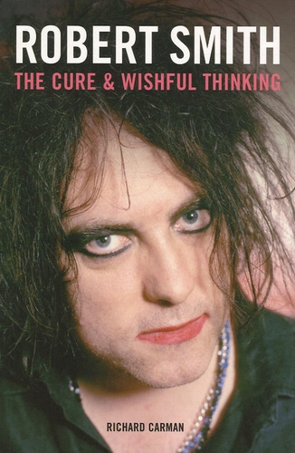 Richard Carman - The Cure & Wishful Thinking.