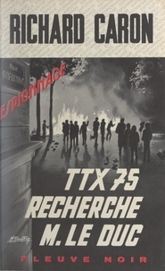 Richard Caron - TTX 75 recherche M. le Duc.