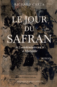 Richard Carta - Le jour du safran - Le 2 vendémiaire an II à Marseille.