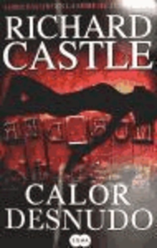 Richard Castle - Calor Desnudo = Naked Heat.