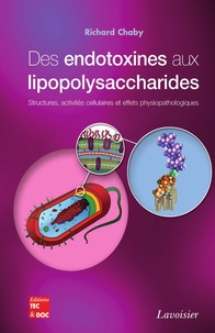 Richard Chaby - Des endotoxines aux lipopolysaccharides - Structures, activités cellulaires et effets physiopathologiques.