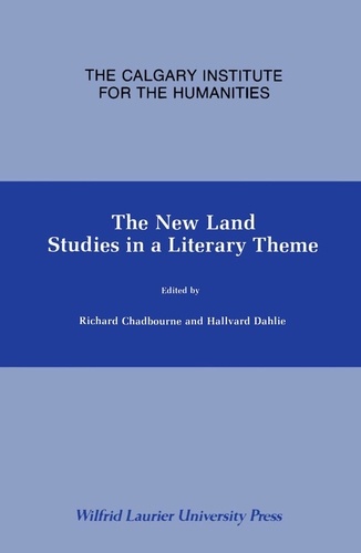 Richard Chadbourne et Hallvard Dahlie - The New Land - Studies in a Literary Theme.
