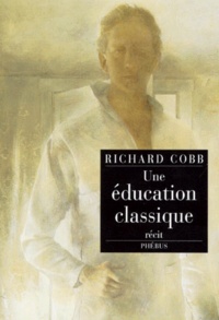 Richard Charles Cobb - Une éducation classique - Récit.