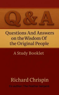 Questions and answers on the wisdom of the Original People A Stydy Booklet Vol I