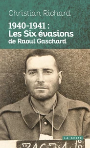 1940-1941 : Les six évasions de Raoul Gaschard
