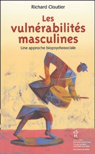 Richard Cloutier - Les vulnérabilités masculines - Une approche biopsychosociale.