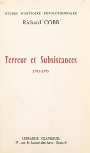 Richard Cobb - Terreur et subsistances, 1793-1795.