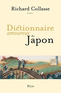 Richard Collasse - Dictionnaire amoureux du Japon.