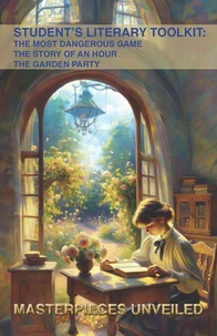 Student’s Literary Toolkit: The Most Dangerous Game, The Story of an Hour, &amp; The Garden Party