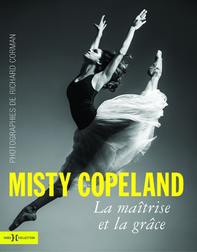Richard Corman - Misty Copeland - La maîtrise et la grâce.