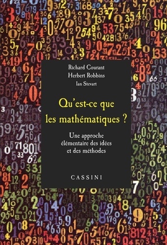 Richard Courant et Herbert Robbins - Qu'est-ce que les mathématiques ? - Une introduction élémentaire aux idées et aux méthodes.