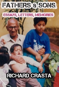  Richard Crasta - Fathers and Sons: Essays, Letters, Memories.