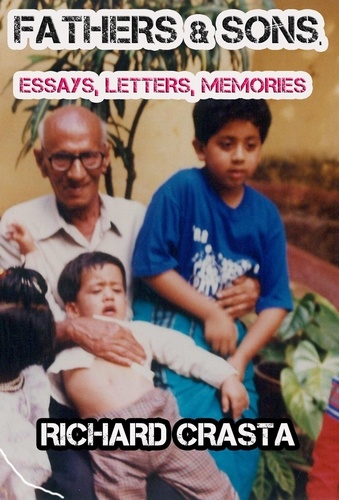  Richard Crasta - Fathers and Sons: Essays, Letters, Memories.