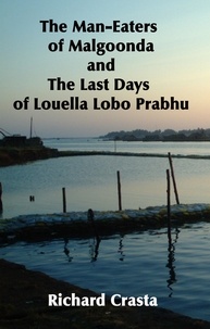  Richard Crasta - The Man-eaters of Malgoonda and the Last Days of Louella Lobo Prabhu.