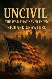 Uncivil The War That Never Ended