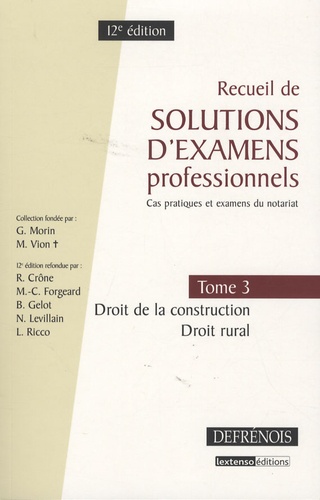 Richard Crône et Marie-Cécile Forgeard - Recueil de solutions d'examens professionnels - Tome 3, Droit de la construction, droit rural.