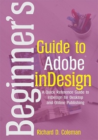  Richard D. Coleman - Beginner’s Guide to  Adobe InDesign.