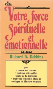 Richard d Dobbins - Votre force spirituelle émotionnelle.