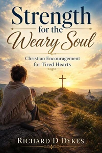 Strength for the Weary Soul: Christian Encouragement for Tired Hearts