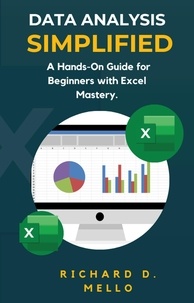  Richard D. Mello - Data Analysis Simplified: A Hands-On Guide for Beginners with Excel Mastery..