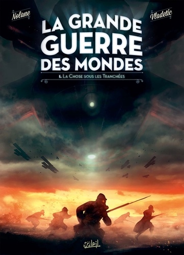 La grande guerre des mondes Tome 1 La Chose sous les tranchées