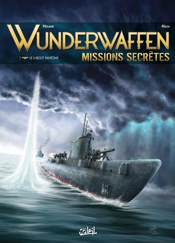 Wunderwaffen missions secrètes Tome 1 Le U-Boot fantôme