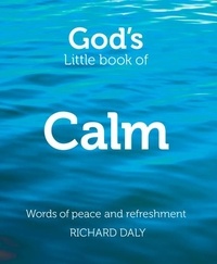 Richard Daly - God’s Little Book of Calm.